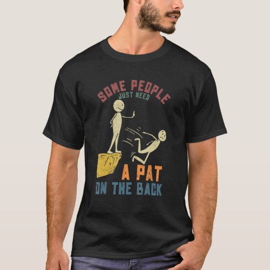 Some People Just Need a Pat On The Back Funny Sayi T-Shirt (Vorderseite)