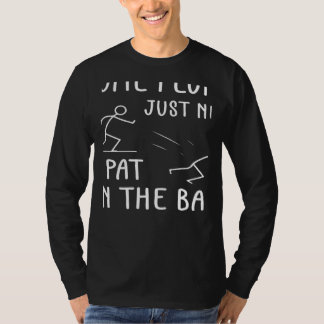 Some People Just Need A Pat On The Back Sarcastic  T-Shirt