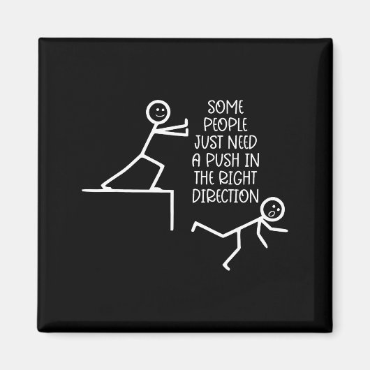 Some People Just Need A Push In The Right Directio Magnet (Vorne)