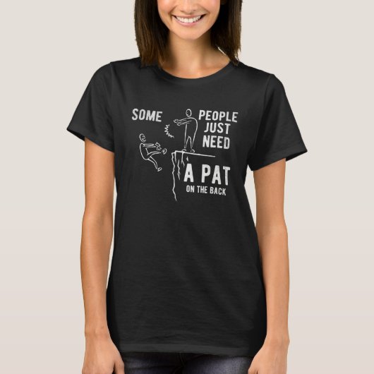 Some People Just Need Pat On The Back Sarcastic St T-Shirt (Vorderseite)