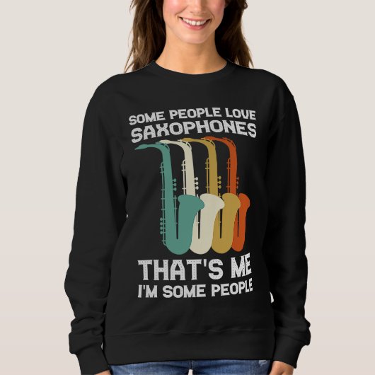some people love saxophones saxophone player sweatshirt (Vorderseite)