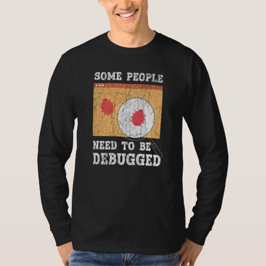 Some People Need To Be Debugged Information Techno T-Shirt (Vorderseite)