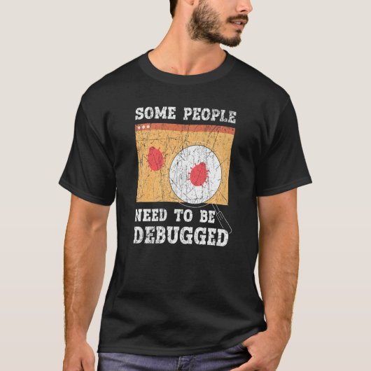 Some People Need To Be Debugged Information Techno T-Shirt (Vorderseite)