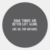 Some Things Are Better Left Alone Funny Quote Runder Aufkleber (Vorderseite)