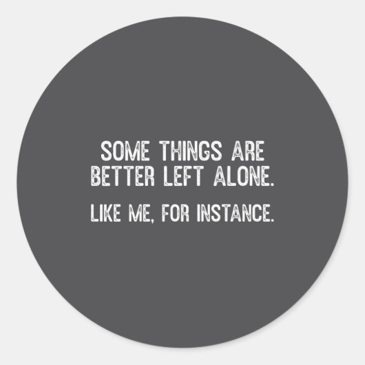 Some Things Are Better Left Alone Funny Quote Runder Aufkleber (Vorderseite)