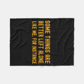 Some Things Are Better Left Alone Like Me For Inst Fleecedecke (Vorderseite (Horizontal))