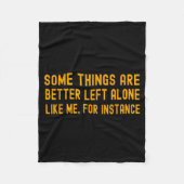 Some Things Are Better Left Alone Like Me For Inst Fleecedecke (Vorderseite)