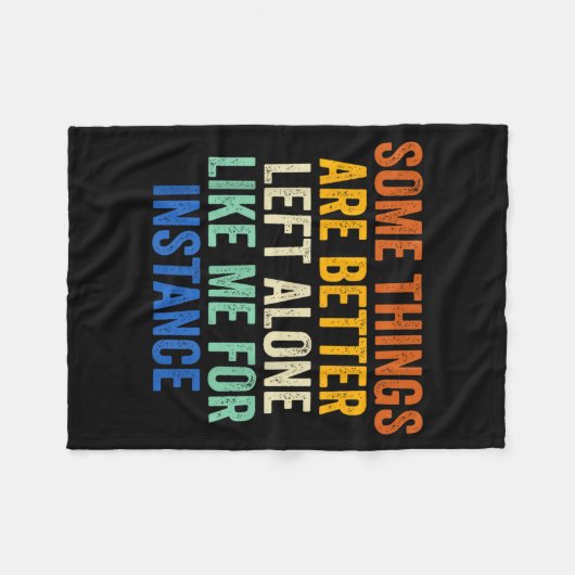 Some Things Are Better Left Alone Like Me For Inst Fleecedecke (Vorderseite (Horizontal))