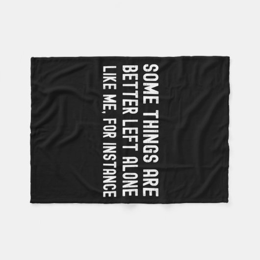 Some Things Are Better Left Alone Like Me For Inst Fleecedecke (Vorderseite (Horizontal))