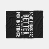 Some Things Are Better Left Alone Like Me For Inst Fleecedecke (Vorderseite (Horizontal))