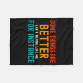 Some Things Are Better Left Alone Like Me For Inst Fleecedecke (Vorderseite (Horizontal))