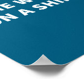 Some Words On A Shirt _ Funny Quote Tee  Poster (Ecke)