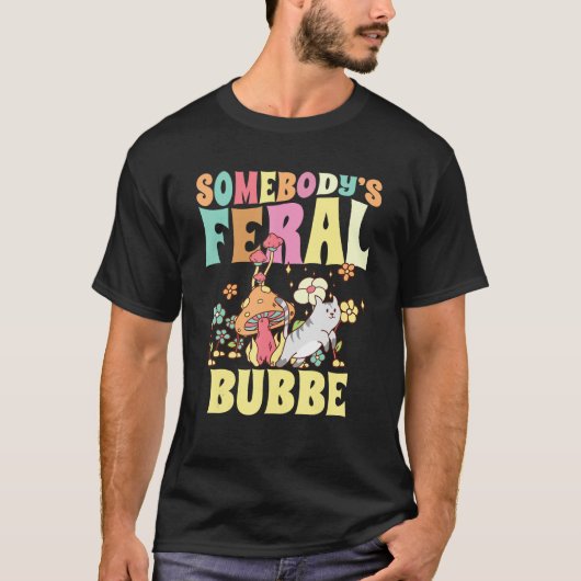 Somebody s Feral Bubbe Yiddish Grandma Wild Family T-Shirt (Vorderseite)