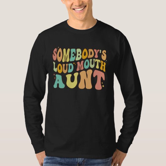 Somebody s Loud Mouth Aunt  Retro Groovy Saying T-Shirt (Vorderseite)