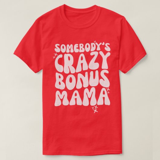 Somebodys Crazy Bonus Mama T-Shirt (Design vorne)
