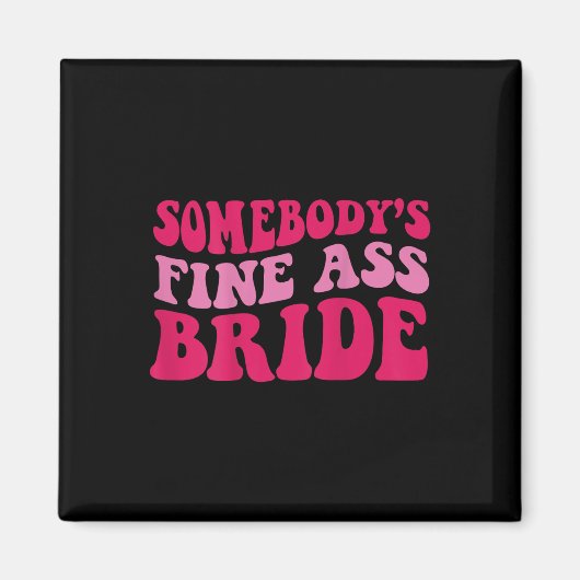 Somebodys Fine Bride Magnet (Vorne)