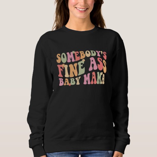 Somebody's Fineass Baby Mama Groovy Colors Women Sweatshirt (Vorderseite)
