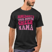 Somebody's Loud Mouth Cheer Mama T-Shirt (Vorderseite)