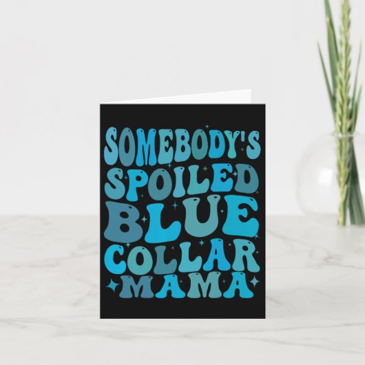 Somebodys Spoiled Blue Collar Mama Groovy Mama Mot Karte (Vorderseite)