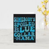 Somebodys Spoiled Blue Collar Mama Groovy Mama Mot Karte (Gelbe Blume)