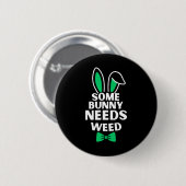 Somebunny Needs Weed Osterfest Sonnen Kaninchen Os Button (Vorne & Hinten)