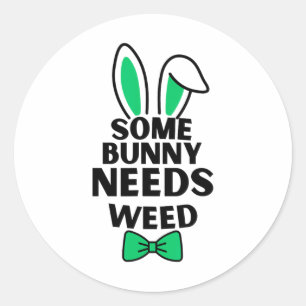 Somebunny Needs Weed Ostertag Runder Aufkleber