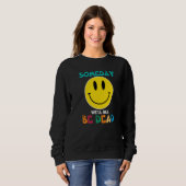 SOMEDAY WEu2019LL ALL BE DEAD Retro Existential Dr Sweatshirt (Vorne ganz)