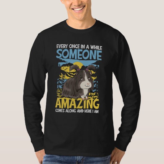 Someone Amazing Comes Along And here I Am T-Shirt (Vorderseite)