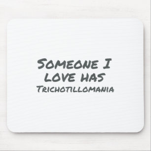 Someone I Love Has Trichotillomania Mental Health Mousepad