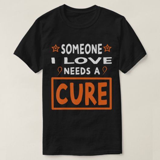 Someone I Love Needs A Cure Leukemia Cancer Aware T-Shirt (Design vorne)