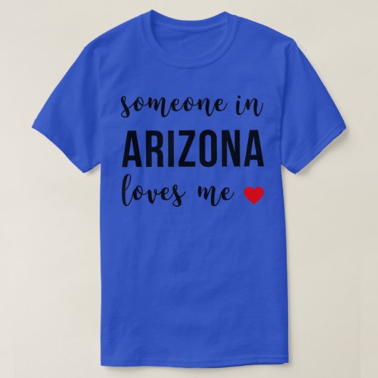 Someone in Arizona Loves Me Home Root T-Shirt (Design vorne)