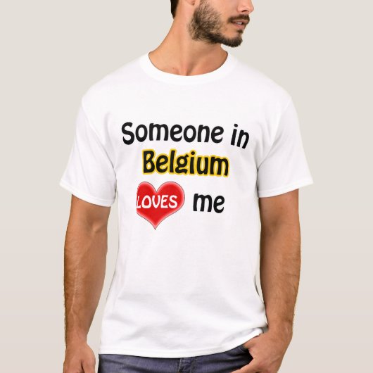 Someone in Belgium loves me T-Shirt (Vorderseite)
