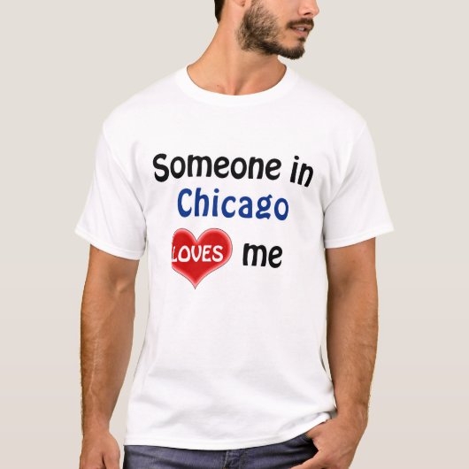 Someone in Chicago loves me T-Shirt (Vorderseite)