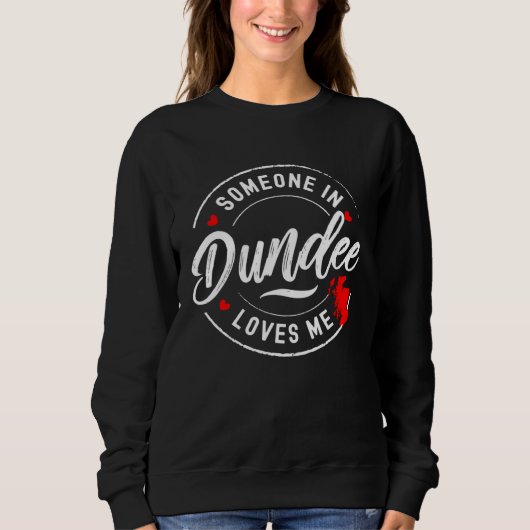 Someone in Dundee Scotland Loves Me Sweatshirt (Vorderseite)