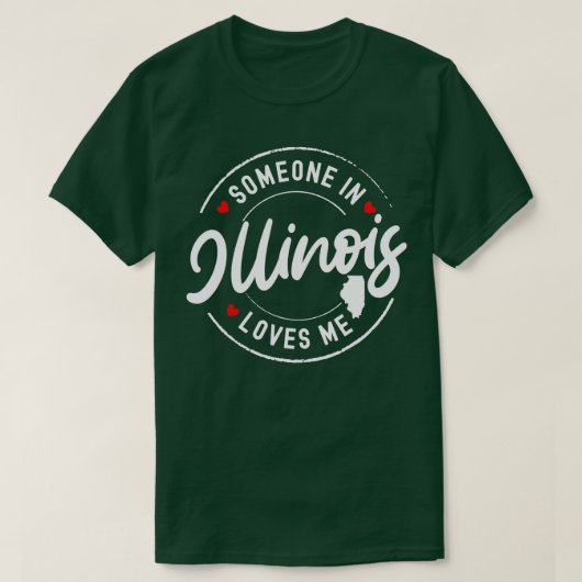 Someone in Illinois Loves Me  T-Shirt (Design vorne)