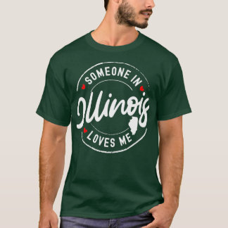 Someone in Illinois Loves Me T-Shirt