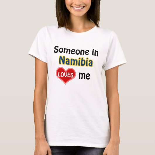 Someone in Namibia loves T-Shirt (Vorderseite)