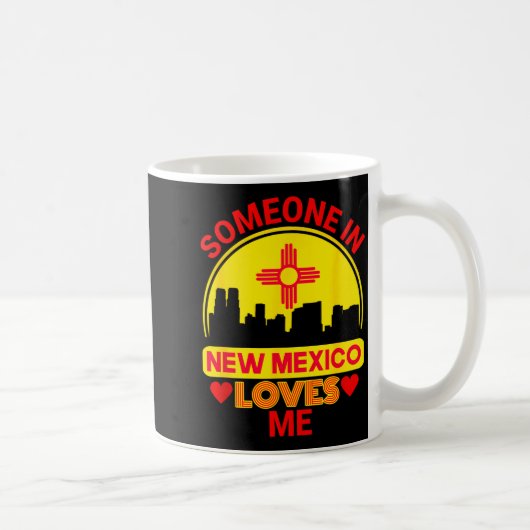 Someone In New Mexico Loves Me Love New Mexico  Kaffeetasse (Rechts)
