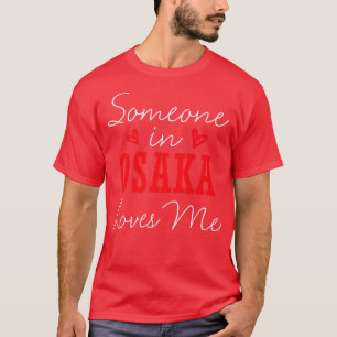 Someone In Osaka Loves Me Relationship Couple Japa T-Shirt