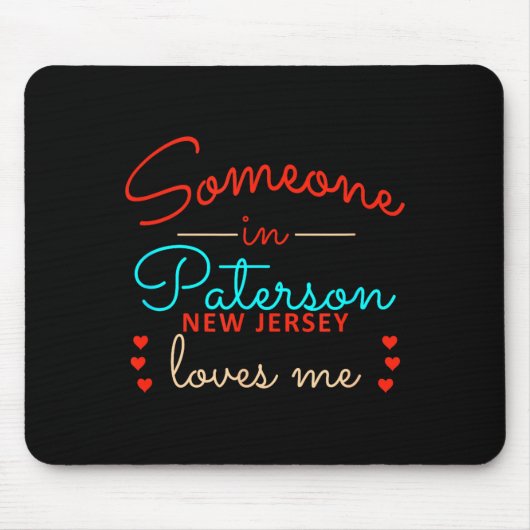 Someone In Paterson New Jersey Loves Me Mousepad (Vorne)