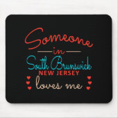 Someone In South Brunswick New Jersey Loves Me Mousepad (Vorne)