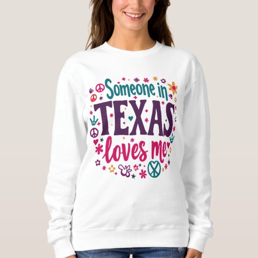 Someone in Texas Love Me - Retro Texas Hippie Art Sweatshirt (Vorderseite)