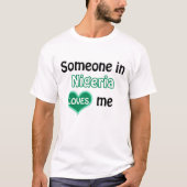 Someone in the Nigeria loves me T-Shirt (Vorderseite)