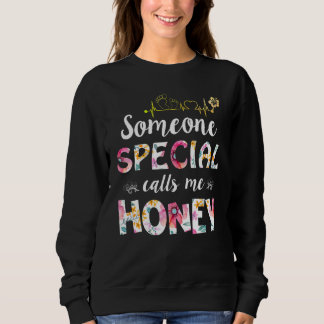 Someone Special Calls Me Honey Mother's Day Sweatshirt