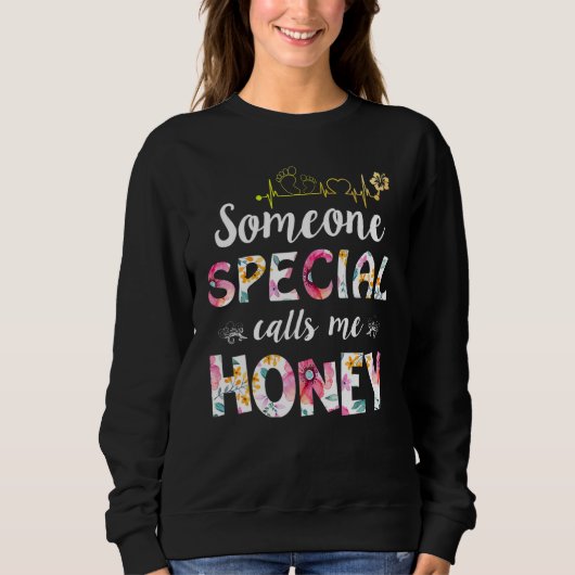 Someone Special Calls Me Honey  Mother's Day Sweatshirt (Vorderseite)