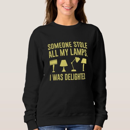 Someone Stole All My Lamps Sweatshirt (Vorderseite)