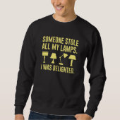Someone Stole All My Lamps Sweatshirt (Vorderseite)