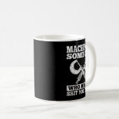 Someone Who Makes You Can't - Funny Cnc Machinist  Kaffeetasse (VorderseiteRechts)