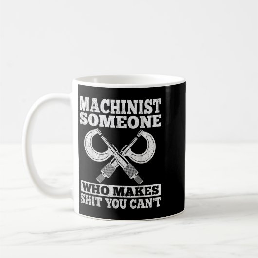 Someone Who Makes You Can't - Funny Cnc Machinist  Kaffeetasse (Links)