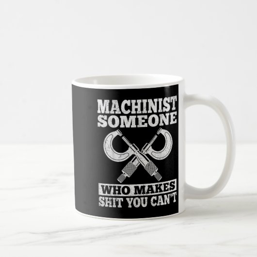 Someone Who Makes You Can't - Funny Cnc Machinist  Kaffeetasse (Rechts)